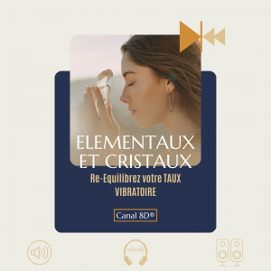 "Equilibrage Elementaux & Cristaux" CANAL 8D®